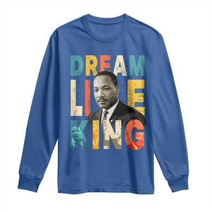 Dream Like King Inspirational MLK Graphic Long Sleeve Shirt Civil Rights Legacy Tribute TS02 Royal Blue Print Your Wear