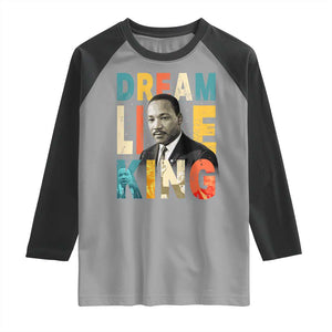 Dream Like King Inspirational MLK Graphic Raglan Shirt Civil Rights Legacy Tribute TS02 Sport Gray Black Print Your Wear
