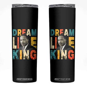 Dream Like King Inspirational MLK Graphic Skinny Tumbler Civil Rights Legacy Tribute TS02 Black Print Your Wear