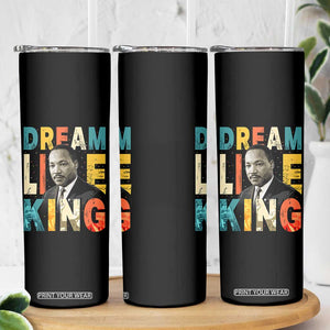 Dream Like King Inspirational MLK Graphic Skinny Tumbler Civil Rights Legacy Tribute TS02 Print Your Wear