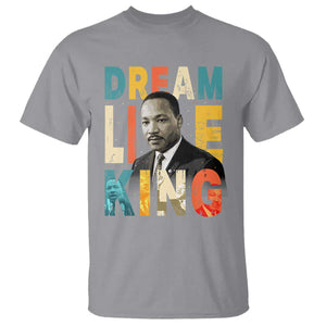 Dream Like King Inspirational MLK Graphic T Shirt Civil Rights Legacy Tribute TS02 Sport Gray Print Your Wear