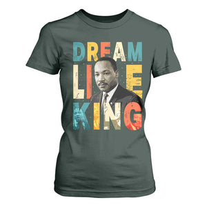 Dream Like King Inspirational MLK Graphic T Shirt For Women Civil Rights Legacy Tribute TS02 Dark Forest Green Print Your Wear