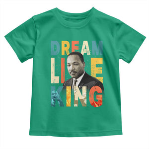 Dream Like King Inspirational MLK Graphic Toddler T Shirt Civil Rights Legacy Tribute TS02 Irish Green Print Your Wear