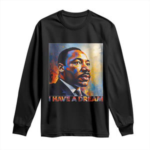 I Have A Dream Inspirational MLK Quotes Long Sleeve Shirt Equality and Justice Martin Luther King Tribute TS02 Black Print Your Wear