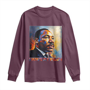I Have A Dream Inspirational MLK Quotes Long Sleeve Shirt Equality and Justice Martin Luther King Tribute TS02 Maroon Print Your Wear
