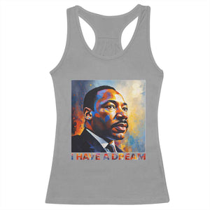 I Have A Dream Inspirational MLK Quotes Racerback Tank Top Equality and Justice Martin Luther King Tribute TS02 Sport Gray Print Your Wear