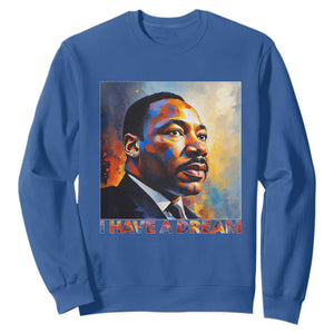 I Have A Dream Inspirational MLK Quotes Sweatshirt Equality and Justice Martin Luther King Tribute TS02 Royal Blue Print Your Wear