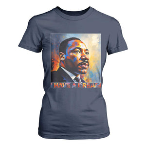 I Have A Dream Inspirational MLK Quotes T Shirt For Women Equality and Justice Martin Luther King Tribute TS02 Navy Print Your Wear