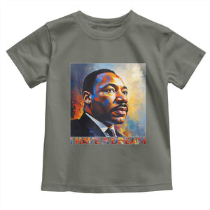 I Have A Dream Inspirational MLK Quotes Toddler T Shirt Equality and Justice Martin Luther King Tribute TS02 Military Green Print Your Wear
