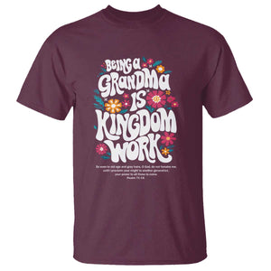 Floral Scripture for Grandmother T Shirt Being a Grandma is Kingdom Work Christian Faith Inpired TS02 Maroon Print Your Wear