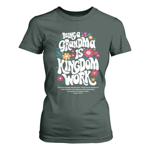 Floral Scripture for Grandmother T Shirt For Women Being a Grandma is Kingdom Work Christian Faith Inpired TS02 Dark Forest Green Print Your Wear