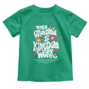 Floral Scripture for Grandmother Toddler T Shirt Being a Grandma is Kingdom Work Christian Faith Inpired TS02 Irish Green Print Your Wear