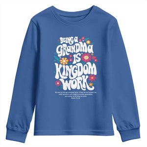 Floral Scripture for Grandmother Youth Sweatshirt Being a Grandma is Kingdom Work Christian Faith Inpired TS02 Royal Blue Print Your Wear