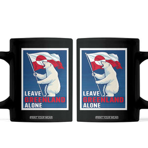 Leave Greenland Alone Polar Bear Resist Coffee Mug Vintage Patriotic Propaganda Sovereignty Protest TS02 Black Print Your Wear