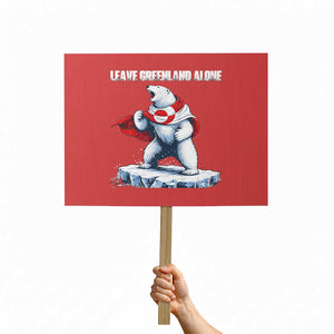 Heroic Polar Bear Leave Greenland Alone Protest Sign Patriotic Island Sovereignty Protest TS02 Horizontal 18" × 24" Red Print Your Wear