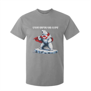 Heroic Polar Bear Leave Greenland Alone T Shirt For Kid Patriotic Island Sovereignty Protest TS02 Sport Gray Print Your Wear