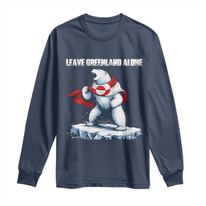 Heroic Polar Bear Leave Greenland Alone Long Sleeve Shirt Patriotic Island Sovereignty Protest TS02 Navy Print Your Wear