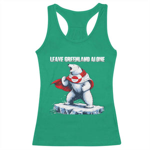 Heroic Polar Bear Leave Greenland Alone Racerback Tank Top Patriotic Island Sovereignty Protest TS02 Irish Green Print Your Wear