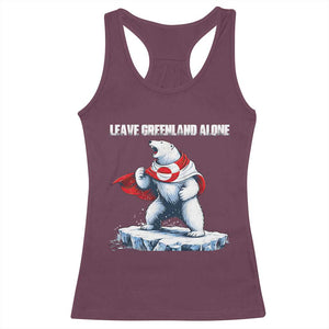Heroic Polar Bear Leave Greenland Alone Racerback Tank Top Patriotic Island Sovereignty Protest TS02 Maroon Print Your Wear