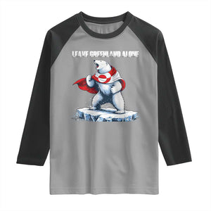 Heroic Polar Bear Leave Greenland Alone Raglan Shirt Patriotic Island Sovereignty Protest TS02 Sport Gray Black Print Your Wear