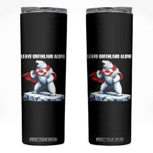 Heroic Polar Bear Leave Greenland Alone Skinny Tumbler Patriotic Island Sovereignty Protest TS02 Black Print Your Wear