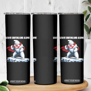 Heroic Polar Bear Leave Greenland Alone Skinny Tumbler Patriotic Island Sovereignty Protest TS02 Print Your Wear