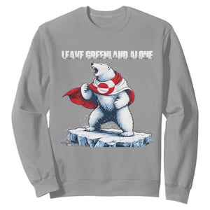 Heroic Polar Bear Leave Greenland Alone Sweatshirt Patriotic Island Sovereignty Protest TS02 Sport Gray Print Your Wear