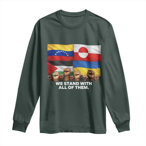 We Stand With Venezuela Greenland Ukraine Palestine Long Sleeve Shirt Solidarity Fists Flags Global Support TS02 Dark Forest Green Print Your Wear