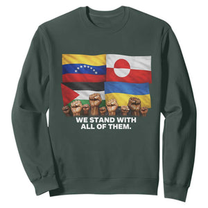 We Stand With Venezuela Greenland Ukraine Palestine Sweatshirt Solidarity Fists Flags Global Support TS02 Dark Forest Green Print Your Wear