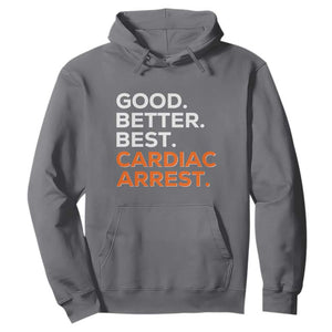 Good Better Best Cardiac Arrest Hoodie Funny Heart-Stopping Game Day Sport Fans TS02 Charcoal Print Your Wear