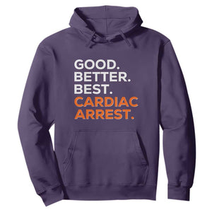 Good Better Best Cardiac Arrest Hoodie Funny Heart-Stopping Game Day Sport Fans TS02 Purple Print Your Wear