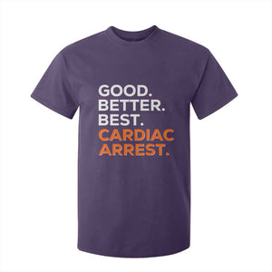 Good Better Best Cardiac Arrest T Shirt For Kid Funny Heart-Stopping Game Day Sport Fans TS02 Purple Print Your Wear