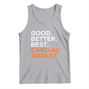 Good Better Best Cardiac Arrest Tank Top Funny Heart-Stopping Game Day Sport Fans TS02 Athletic Heather Print Your Wear