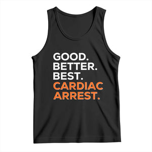 Good Better Best Cardiac Arrest Tank Top Funny Heart-Stopping Game Day Sport Fans TS02 Black Print Your Wear