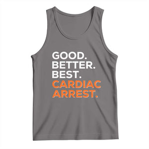 Good Better Best Cardiac Arrest Tank Top Funny Heart-Stopping Game Day Sport Fans TS02 Deep Heather Print Your Wear