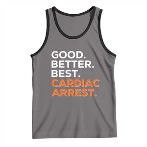Good Better Best Cardiac Arrest Tank Top Funny Heart-Stopping Game Day Sport Fans TS02 Deep Heather Black Print Your Wear