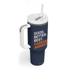 Good Better Best Cardiac Arrest Tumbler With Handle Funny Heart-Stopping Game Day Sport Fans TS02 Print Your Wear