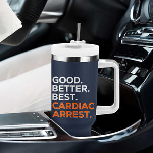 Good Better Best Cardiac Arrest Tumbler With Handle Funny Heart-Stopping Game Day Sport Fans TS02 Print Your Wear