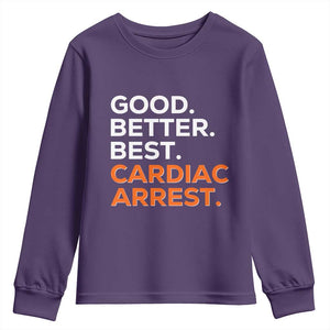 Good Better Best Cardiac Arrest Youth Sweatshirt Funny Heart-Stopping Game Day Sport Fans TS02 Purple Print Your Wear