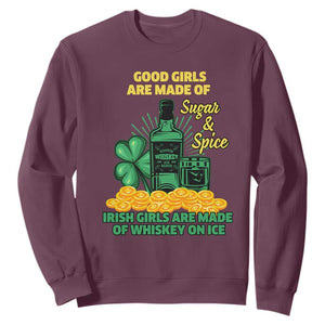 Funny St. Patricks Day Drinking Sweatshirt Irish Girls Are Made of Whiskey On Ice Alcohol Lover TS02 Maroon Printyourwear