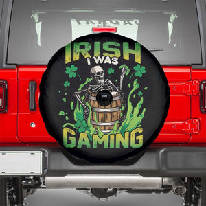 Irish Skeleton Spare Tire Cover Irish I Was Gaming Funny St Patrick's Day Gamer Gaming Skull TS02 Black Print Your Wear