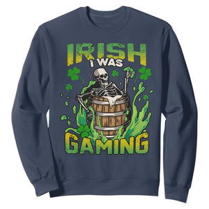Irish Skeleton Sweatshirt Irish I Was Gaming Funny St Patrick's Day Gamer Gaming Skull TS02 Navy Printyourwear