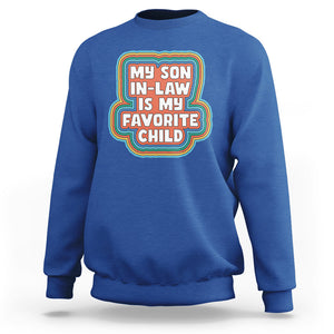 Son In Law Sweatshirt My Son In Law Is My Favorite Child Funny Family Groovy Retro TS02 Royal Blue Printyourwear