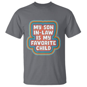 Son In Law T Shirt My Son In Law Is My Favorite Child Funny Family Groovy Retro TS02 Charcoal Printyourwear