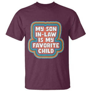 Son In Law T Shirt My Son In Law Is My Favorite Child Funny Family Groovy Retro TS02 Maroon Printyourwear
