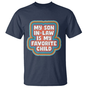 Son In Law T Shirt My Son In Law Is My Favorite Child Funny Family Groovy Retro TS02 Navy Printyourwear