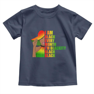 I Am Black Every Month Toddler T Shirt Blackity Slay Woman African Pride TS02 Navy Print Your Wear