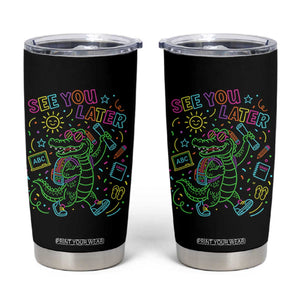 See You Later Alligator Last Day Of School Tumbler Cup Cute Neon Chalkboard Kindergarten Graduation