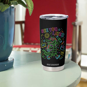 See You Later Alligator Last Day Of School Tumbler Cup Cute Neon Chalkboard Kindergarten Graduation