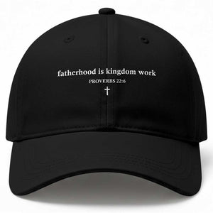 Fatherhood Is Kingdom Work Minimalist Christian Dad Baseball Cap Cross Scripture Proverbs 22:6 Religious Fathers Day